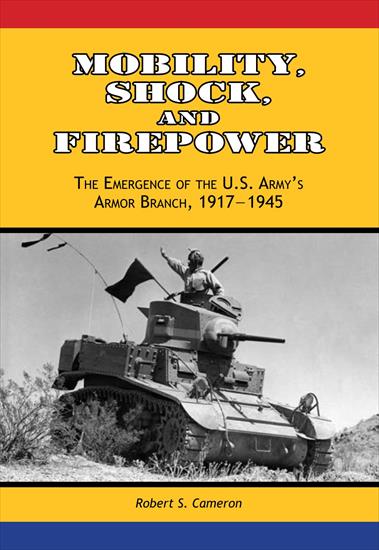 Tanks - AFV Armoured Fighting ... - Robert S. Cameron - Mobility, Shock, and F...he U.S. Armys Armor Branch, 1917-1945 2008.jpg