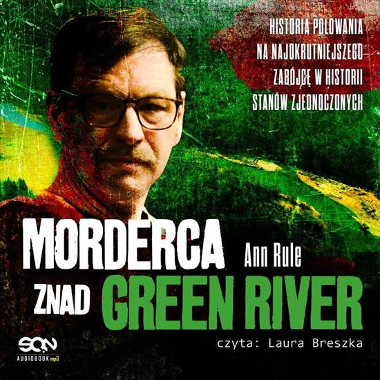 Ann Rule - Morderca znad Green River 2022 - okładka.jpg